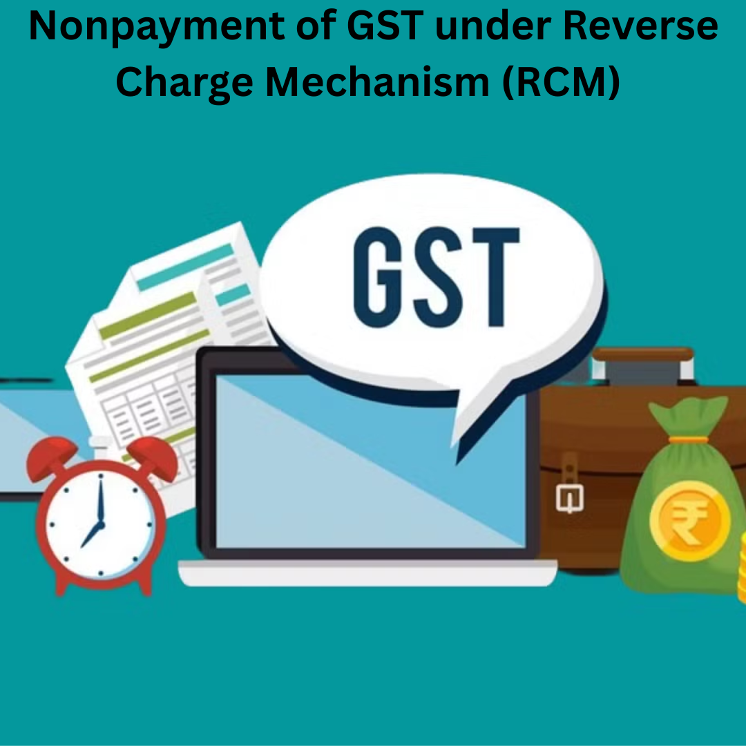 Non-Payment of Tax under Reverse Charge Mechanism (RCM)